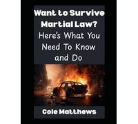 Want To Survive Martial Law? Here’s What You Need To Know and Do: 2 (The Martial Law Survival Guide Series)