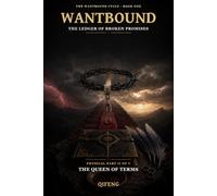 WANTBOUND: The Ledger of Broken Promises - Physical Part II of V: The Queen of Terms