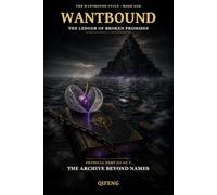 WANTBOUND: The Ledger of Broken Promises - Physical Part III of V: The Archive Beyond Names