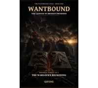 WANTBOUND: The Ledger of Broken Promises - Physical Part IV of V: The Warlock's Reckoning