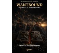 WANTBOUND: The Ledger of Broken Promises - Physical Part IV of V: The Warlock's Reckoning