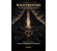 WANTBOUND: The Ledger of Broken Promises - Physical Part V of V: The Unnumbered Settlement