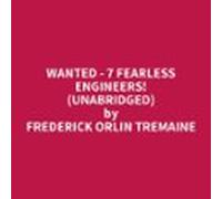 Wanted - 7 Fearless Engineers! (unabridged) (audiolibro)