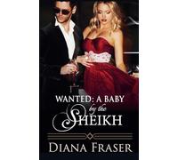 Wanted: A Baby by the Sheikh: 6 (Desert Kings)
