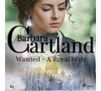 Wanted - A Royal Wife (barbara Cartlands Pink Collection 64) (audiolib