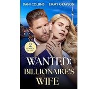 Wanted: Billionaire's Wife: 2 spicy marriage of convenience romances perfect for fans of tempting tycoons, forced proximity and rekindled love in 2026!