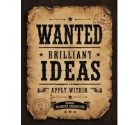 WANTED BRILLIANT IDEAS Apply Within: 100 Lined Pages for Notes, Plans, Dreams & Big Ideas