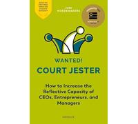 Wanted! Court Jester: How to Increase the Reflective Capacity of CEOs, Entrepreneurs, and Managers