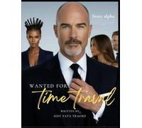 WANTED FOR TIME TRAVEL: To save their future, a hunted team must travel through time to stop an alien conspiracy, only to discover they may have doomed the world instead.