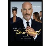 WANTED FOR TIME TRAVEL: To save their future, a hunted team must travel through time to stop an alien conspiracy, only to discover they may have doomed the world instead.