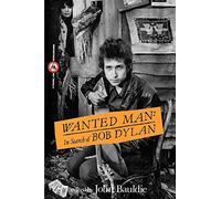 Wanted Man: In Search of Bob Dylan