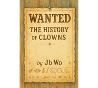 Wanted: The History of Clowns