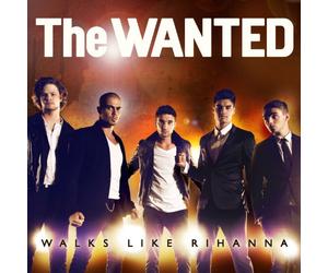 Wanted - Walks Like Rihanna