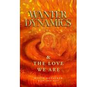 Wanter Dynamics: & The Love We Are
