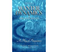 Wanter Dynamics & The Love We Are: A Play of Perspectives: 2
