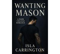 Wanting Mason: A Dark College Romance