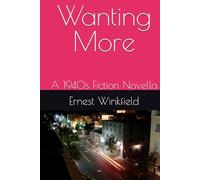 Wanting More: A 1940s Fiction Novella