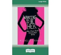 Wanting to be Her: Body Image Secrets Victoria Won’t Tell You (16pt Large Print Format)