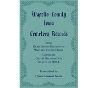 Wapello County, Iowa Cemetery Records from Grave Stone Records of Wapello County, Iowa, Copied by Graves Registration Project of W.P.A.