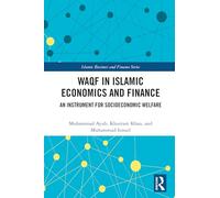 Waqf in Islamic Economics and Finance: An Instrument for Socioeconomic Welfare (Islamic Business and Finance Series)