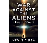 WAR AGAINST THE ALIENS: HOW TO WIN IT