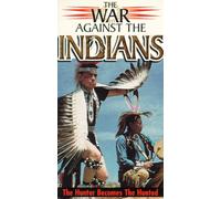 War Against the Indians: Hunter Becomes Hunted [USA] [VHS]