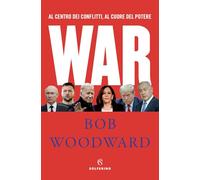 War. Al centro dei conflitti, al cuore del potere (Saggi)