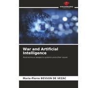 War and Artificial Intelligence: Autonomous weapons systems and other issues