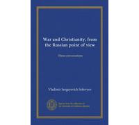 War and Christianity, from the Russian point of view: Three conversations