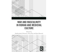 War and Masculinity in Roman and Medieval Culture