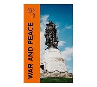 War and Peace: A Russian Aristocracy Saga of Napoleon's 1812 Invasion, Family Drama, and Moral Awakening