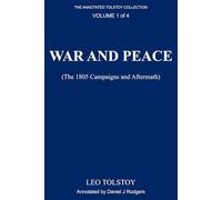 War and Peace (Annotated): The 1805 Campaigns, Volume 1 of 4, Edited by Daniel J. Rodgers