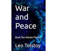 War and Peace: Book Ten-Eleven-Twelve