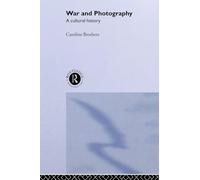 War and Photography: A Cultural History