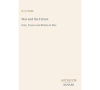 War and the Future: Italy, France and Britain at War