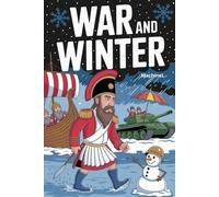 War and Winter: How Weather Changed the Course of Battles