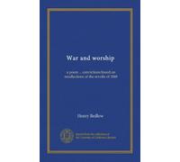 War and worship: a poem ... convictions based on recollections of the revolts of 1848