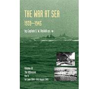 War At Sea 1939-45: Volume III Part 2 The Offensive 1st June 1944-14Th August 1945 Official History Of The Second World War: v.3, Pt. 2 (Official History of the Second World War S.)