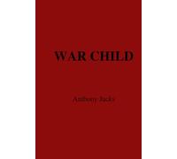 War Child: Adverse Childhood Experiences, Combat Trauma, and the Search for Peace.