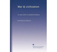 War & civilization: An open letter to a Swedish professor,