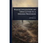 War & Civilization; an Open Letter to a Swedish Professor
