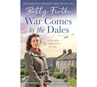 War Comes to the Dales: An uplifting, heart-warming and emotional World War Two rural saga: MADE IN YO (Made in Yorkshire, 2)