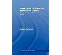 War Crimes Tribunals and Transitional Justice: The Tokyo Trial and the Nuremburg Legacy (Contemporary Security Studies)
