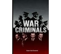 War Criminals: 100 True Stories of Leaders Responsible for Massacres (History & Tyrants)