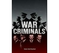 War Criminals: 100 True Stories of Leaders Responsible for Massacres (History & Tyrants)