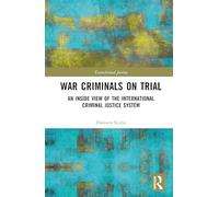 War Criminals on Trial: An Inside View of the International Criminal Justice System (Transitional Justice)