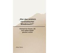 „War das wirklich narzisstischer Missbrauch?“: Klarheit für Frauen, die sich selbst wieder glauben wollen (Klarheit nach destruktiven Beziehungen)