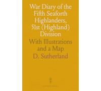 War Diary of the Fifth Seaforth Highlanders, 51st (Highland) Division: With Illustrations and a Map