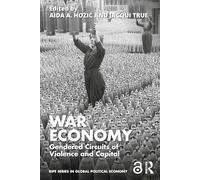 War Economy: Gendered Circuits of Violence and Capital (RIPE Series in Global Political Economy)