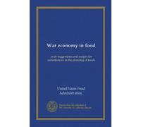 War economy in food: with suggestions and recipes for substitutions in the planning of meals